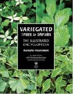 Variegated Trees and Shrubs: The Illustrated Encyclopedia Variegated Trees and Shrubs: The Illustrated Encyclopedia