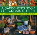 A Gardener's Book of Handmade Gifts A Gardener's Book of Handmade Gifts