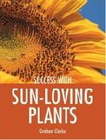 Success with Sun-Loving Plants Success with Sun-Loving Plants