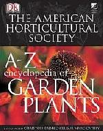 A to Z Encyclopedia of Garden Plants A to Z Encyclopedia of Garden Plants