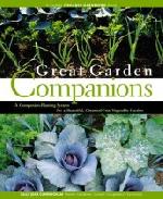 Great Garden Companions: A Companion-Planting System for a Beautiful, Chemical-Free Vegetable Garden Great Garden Companions: A Companion-Planting System for a Beautiful, Chemical-Free Vegetable Garden